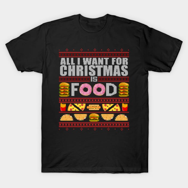 All I Want For Christmas Is Food - Ugly Xmas Sweater T-Shirt by Frontoni